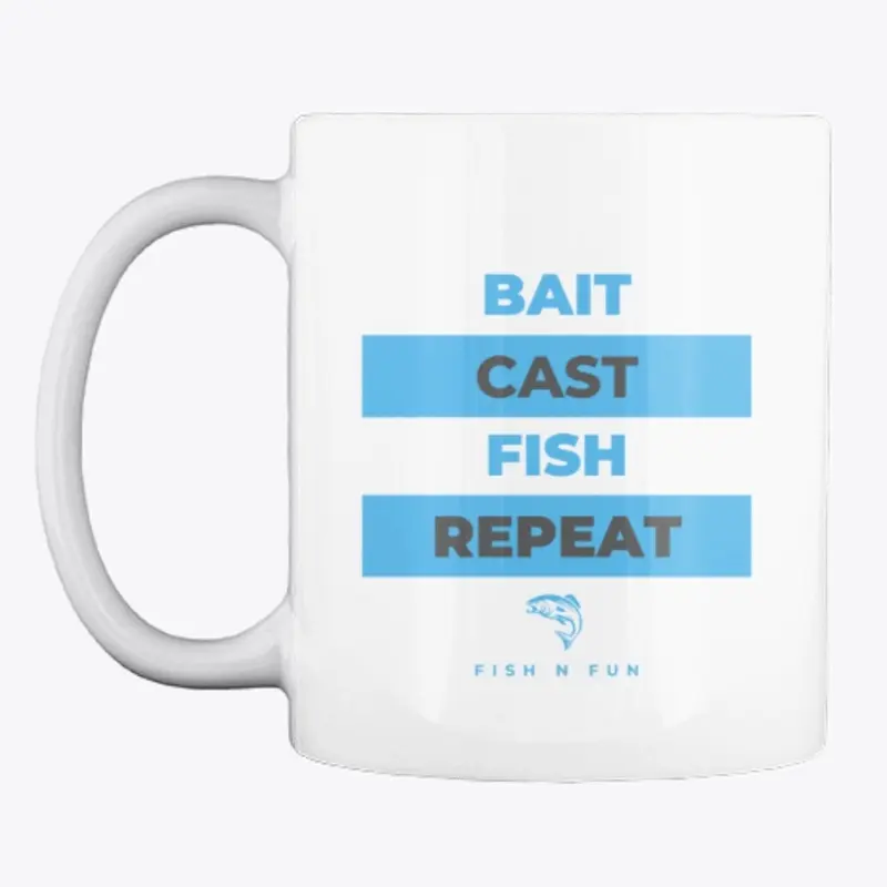 Bait. Cast. Fish. Repeat. 