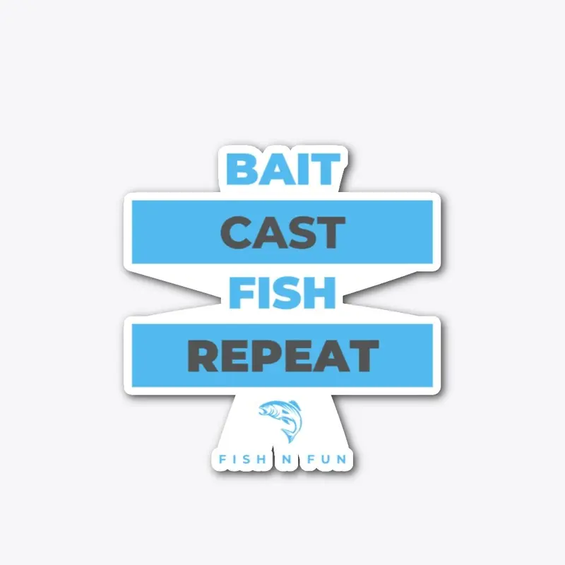 Bait. Cast. Fish. Repeat. 